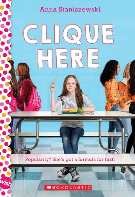 Clique Here: A Wish Novel by Anna Staniszewski