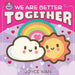We Are Better Together by Joyce Wan