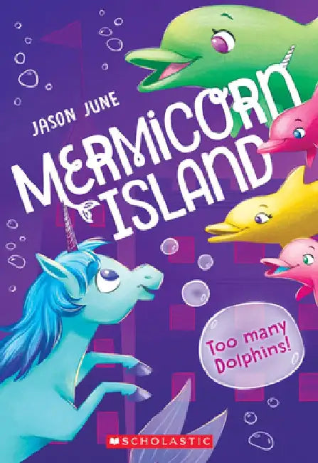Too Many Dolphins! (Mermicorn Island #3), Volume 3 by Jason June