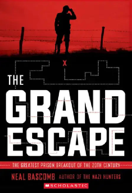 The Grand Escape: The Greatest Prison Breakout of the 20th Century (Scholastic Focus) by Neal Bascomb
