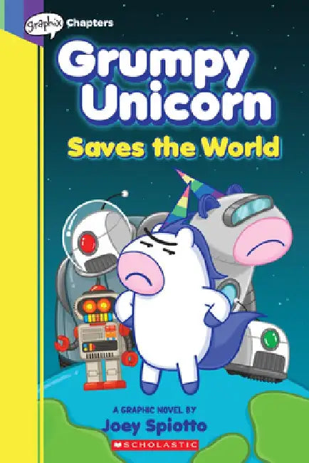 Grumpy Unicorn Saves the World (Graphic Novel #2), Volume 2 by Joey Spiotto