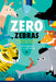 Zero Zebras by Bruce Goldstone