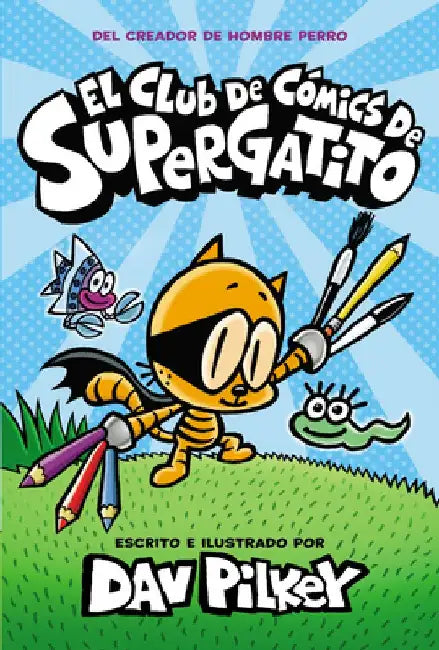 El Club de Cómics de Supergatito (Cat Kid Comic Club) by Dav Pilkey