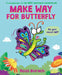 Make Way for Butterfly (a Very Impatient Caterpillar Book) by Ross Burach