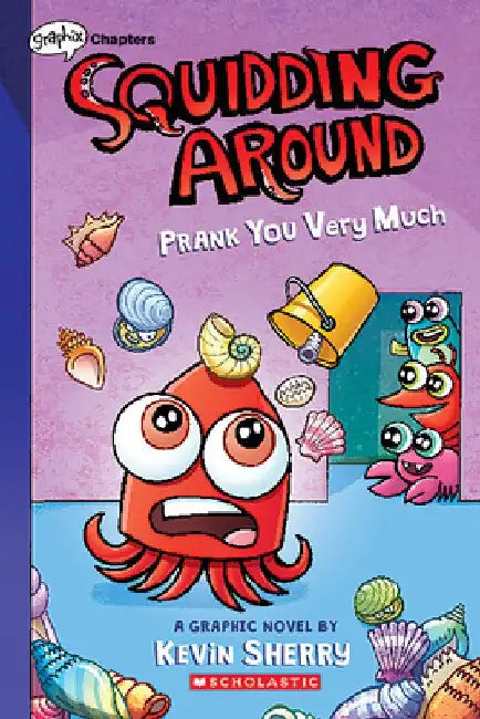 Prank You Very Much: A Graphix Chapters Book (Squidding Around #3) by Kevin Sherry