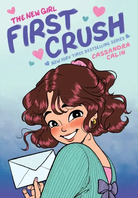The New Girl: First Crush: A Graphic Novel (the New Girl #2) by Cassandra Calin, Cassandra Calin