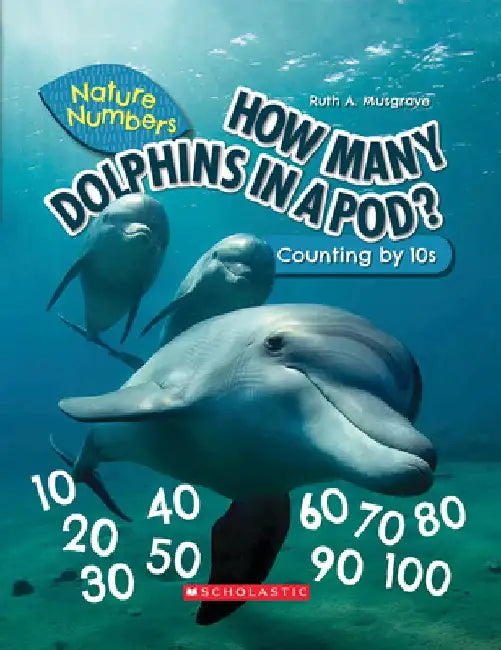 How Many Dolphins in a Pod? (Nature Numbers) (Library Edition): Counting by 10's by Ruth Musgrave