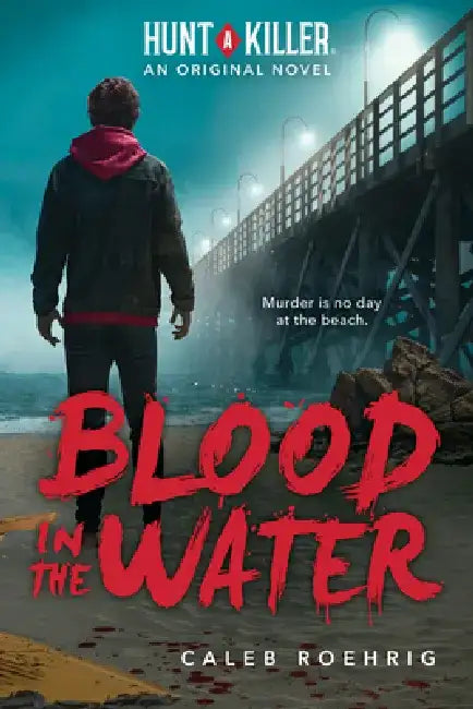 Blood in the Water (Hunt a Killer Original Novel) by Caleb Roehrig