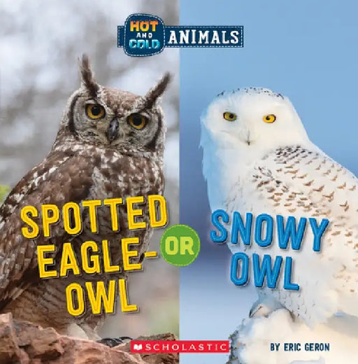 Hot and Cold Animals #3: Snowy Owl or Spotted-Eagle Owl by Eric Geron