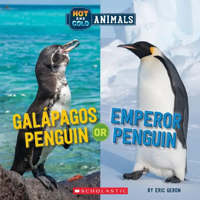 Hot and Cold Animals #6: Emperor Penguin or Galapagos Penguin by Eric Geron