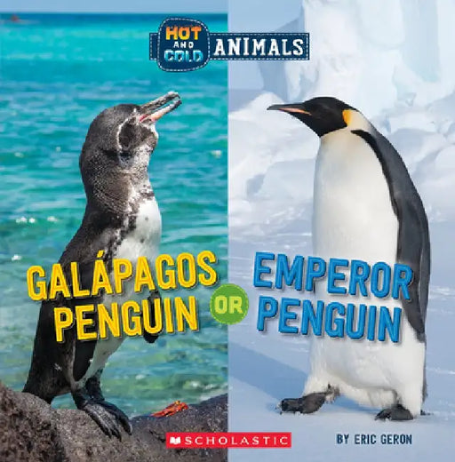 Hot and Cold Animals #6: Emperor Penguin or Galapagos Penguin by Eric Geron