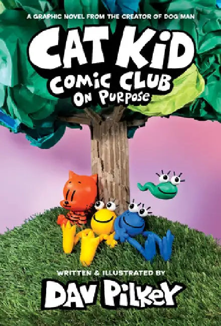 Cat Kid Comic Club #3: A Graphic Novel: From the Creator of Dog Man by Dav Pilkey