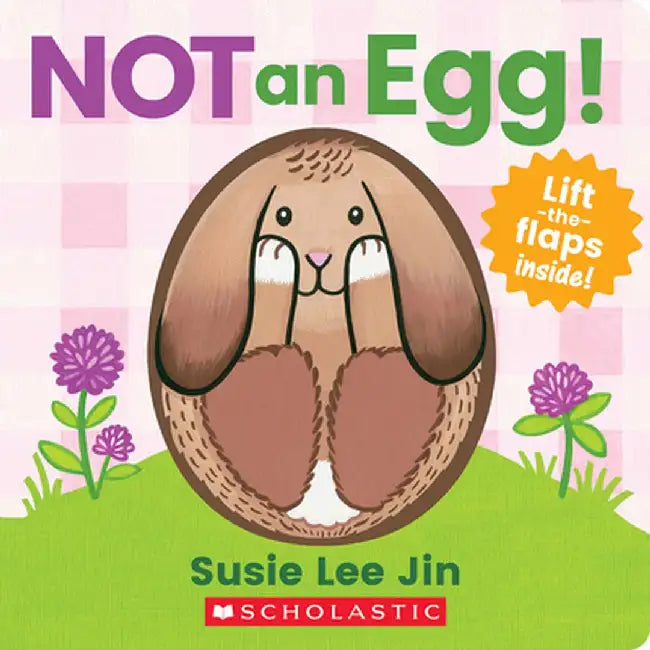 Not an Egg! (a Lift-The-Flap Book) by Susie Lee Jin