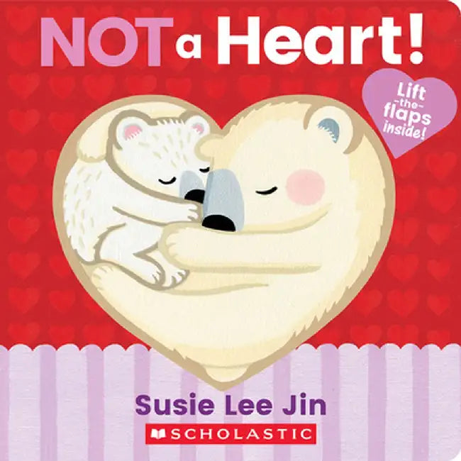 Not a Heart! (a Lift-The-Flap Book) by Susie Lee Jin