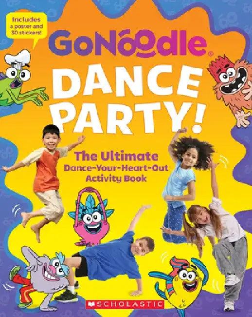 Dance Party! the Ultimate Dance-Your-Heart-Out Activity Book (Gonoodle) by Scholastic