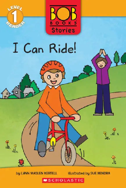 I Can Ride! (Bob Books Stories: Scholastic Reader, Level 1) by Lynn Maslen Kertell, Sue Hendra
