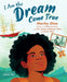 I Am the Dream Come True by Marley Dias, Janice Johnson Dias, Scott Dias