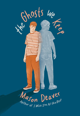 The Ghosts We Keep by Mason Deaver