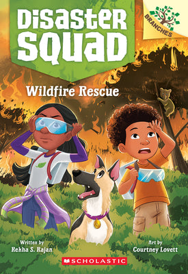 Wildfire Rescue: A Branches Book (Disaster Squad #1) by Rekha S. Rajan