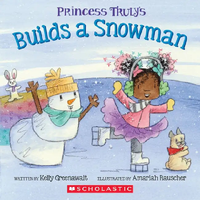 Princess Truly Builds a Snowman by Kelly Greenawalt