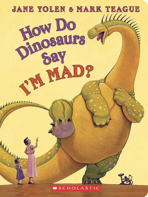 How Do Dinosaurs Say I'm Mad? by Jane Yolen