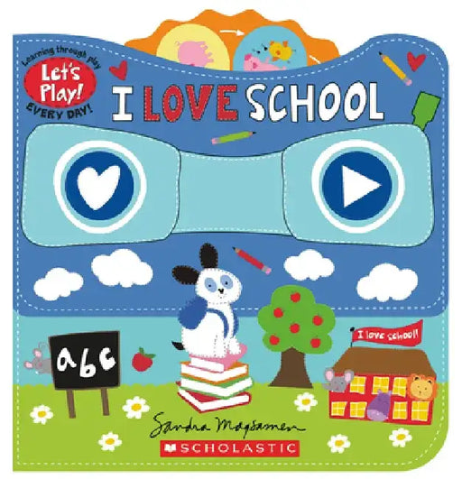 I Love School (a Let's Play! Board Book) by Sandra Magsamen