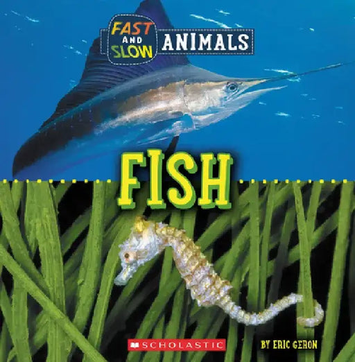 Fish (Wild World: Fast and Slow Animals) by Eric Geron