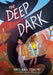 The Deep Dark: A Graphic Novel by Molly Knox Ostertag