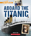 Aboard the Titanic (a True Book: The Titanic) by John Son
