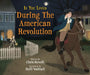 If You Lived During the American Revolution by Chris Newell, Steffi Walthall