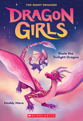 Rosie the Twilight Night Dragon (Dragon Girls #7) by Maddy Mara