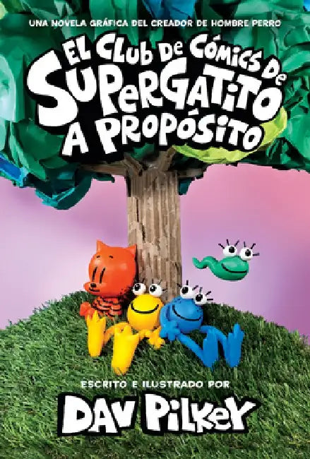 Club de Cómics de Supergatito: A Propósito (Cat Kid Comic Club: On Purpose) by Dav Pilkey