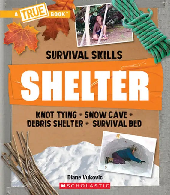Shelter (a True Book: Survival Skills) by Diane Vukovic