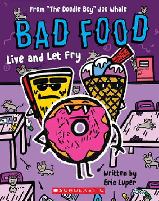 Live and Let Fry: From "The Doodle Boy" Joe Whale (Bad Food #4) by Eric Luper