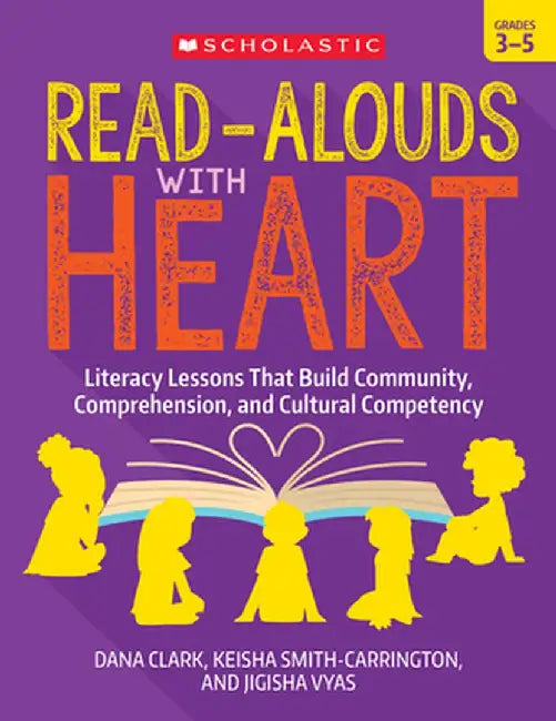 Read-Alouds with Heart: Grades 3-5: Literacy Lessons That Build Community, Comprehension, and Cultural Competency by Dana Clark
