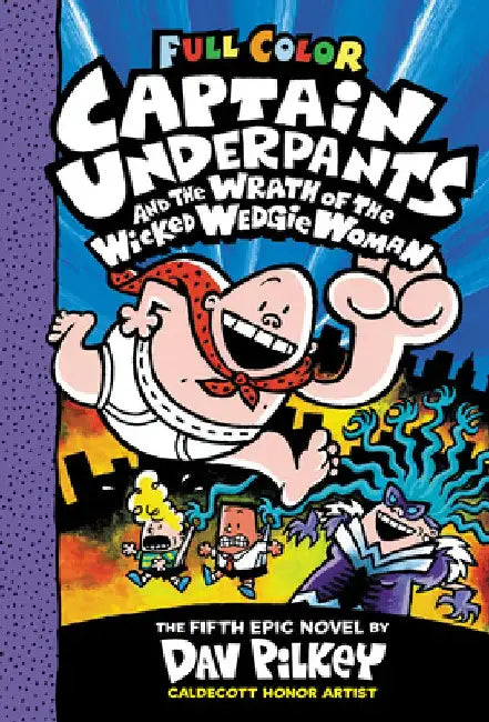 Captain Underpants and the Wrath of the Wicked Wedgie Woman: Color Edition (Captain Underpants #5) (Color Edition) by Dav Pilkey