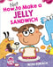 How Not to Make a Jelly Sandwich by Ross Burach, Ross Burach