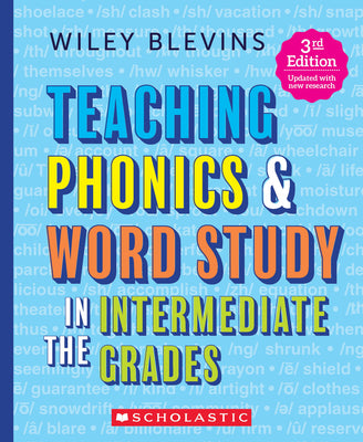 Teaching Phonics & Word Study in the Intermediate Grades, 3rd Edition by Wiley Blevins