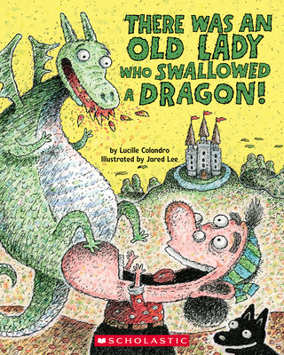 There Was an Old Lady Who Swallowed a Dragon! by Lucille Colandro