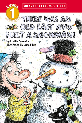 There Was an Old Lady Who Built a Snowman! (Scholastic Reader, Level 1) by Lucille Colandro