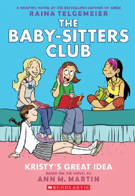 Kristy's Great Idea: A Graphic Novel (the Baby-Sitters Club #1) (Revised Edition): Full-Color Edition by Ann M. Martin