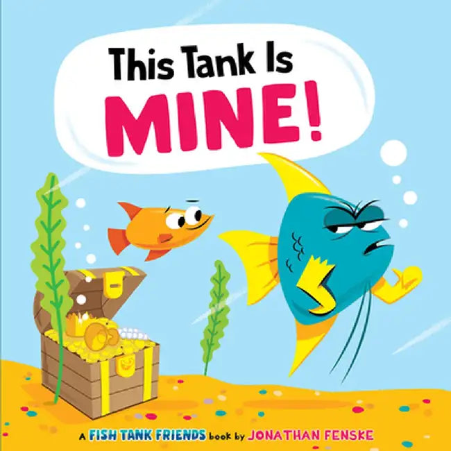 This Tank Is Mine! (Fish Tank Friends) by Jonathan Fenske