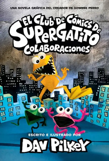 El Club de Cómics de Supertatito: Colaboraciones (Cat Kid Comic Club: Collaborations) by Dav Pilkey