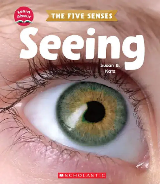 Seeing (Learn About) by Susan B. Katz