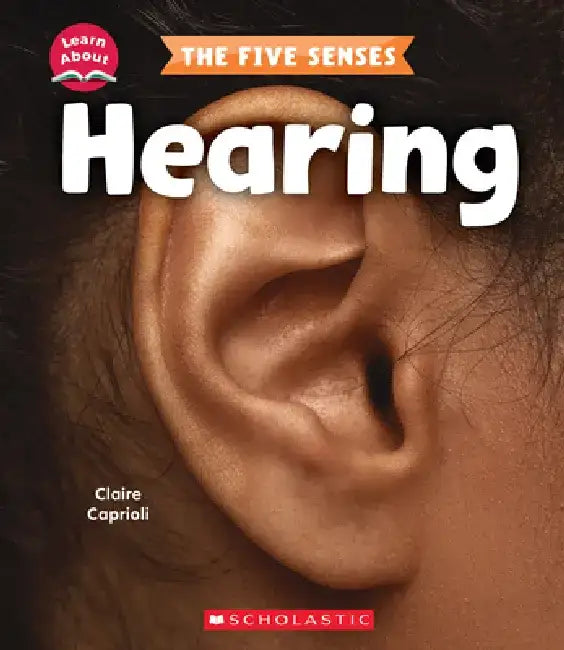 Hearing (Learn About) by Claire Caprioli