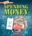 Spending Money: Budgets, Credit Cards, Scams... and Much More! (a True Book: Money) by Jessica Cohn