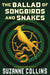 The Ballad of Songbirds and Snakes (a Hunger Games Novel) by Suzanne Collins