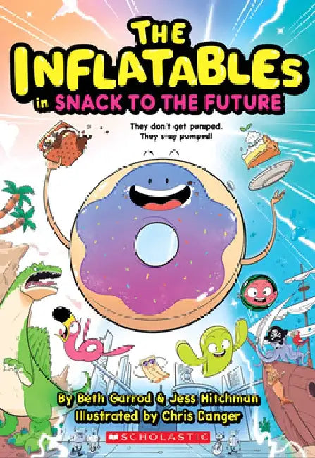 The Inflatables in Snack to the Future (the Inflatables #5) by Beth Garrod