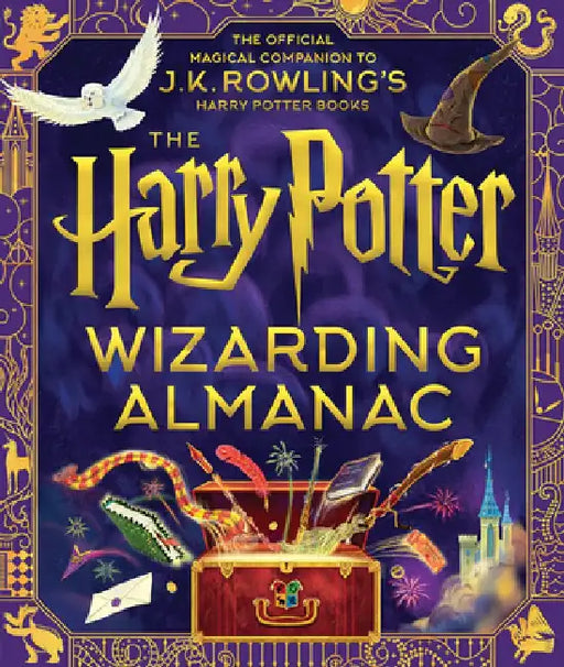 The Harry Potter Wizarding Almanac: The Official Magical Companion to J.K. Rowling's Harry Potter Books by J. K. Rowling