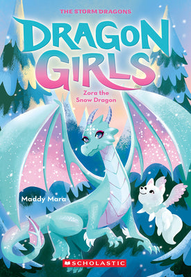 Zora the Snow Dragon (Dragon Girls #15) by Maddy Mara